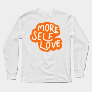 More Self Love Long Sleeve T-Shirt